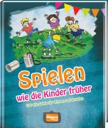 Cover-Bild zum Titel 'Spielen wie die Kinder früher' von 'Gisela Muhr'