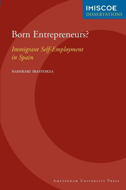 Born Entrepreneurs? Immigrant Self-Employment in Spain - Nahikari Irastorza