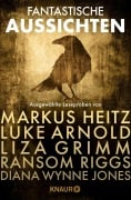 Cover-Bild zum Titel 'Fantastische Aussichten: Fantasy & Science Fiction bei Knaur #6' von 'Markus Heitz, Luke Arnold, Liza Grimm, Diana Wynne Jones, Ransom Riggs'