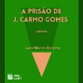 Cover-Bild zum Titel 'A prisão de J. Carmo Gomes' von 'Graciliano Ramos'