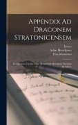 Appendix Ad Draconem Stratonicensem: Complectens Trichae, Eliae Monachi Et Herodiani Tractatus De Metris - Francesco Del Furia, Elias Monachus, Aelius Herodianus