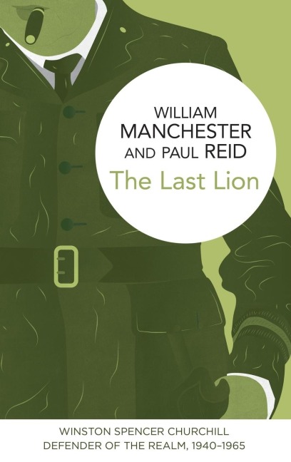 The Last Lion - William Manchester, Paul Reid