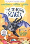 Cover-Bild zum Titel 'Weather or Not (Upside-Down Magic #5)' von 'Sarah Mlynowski, Lauren Myracle, Emily Jenkins'