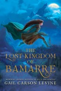 Cover-Bild zum Titel 'The Lost Kingdom of Bamarre' von 'Gail Carson Levine'