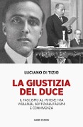 Cover-Bild zum Titel 'La giustizia del Duce. Il fascismo al potere tra violenze, sottovalutazioni e connivenza' von 'Luciano Di Tizio'