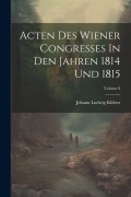 Cover-Bild zum Titel 'Acten Des Wiener Congresses In Den Jahren 1814 Und 1815; Volume 8' von 'Johann Ludwig Klüber'