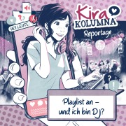 Cover-Bild zum Titel 'Kira Kolumna, Kira Kolumna Reportage, Playlist an - und ich bin DJ?' von 'Christiane Blatz, Anna Grünert'