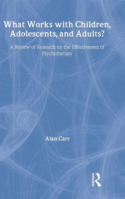 What Works with Children, Adolescents, and Adults? - Alan Carr