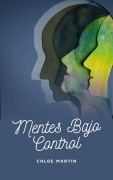 Cover-Bild zum Titel 'Mentes Bajo Control (Emotional Help, #1)' von 'Chloe Martin'