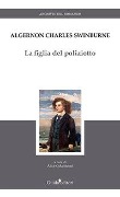La figlia del poliziotto - Algernon C. Swinburne