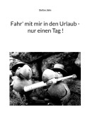 Cover-Bild zum Titel 'Fahr' mit mir in den Urlaub - nur einen Tag !' von 'Stefan Jahn'