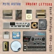 Cover-Bild zum Titel 'Unsent Letters (Home Recordings 1984-2024)' von 'Pete Astor'