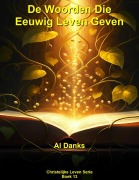 Cover-Bild zum Titel 'De Woorden Die Eeuwig Leven Geven (Christelijke Leven Serie, #13)' von 'Al Danks'