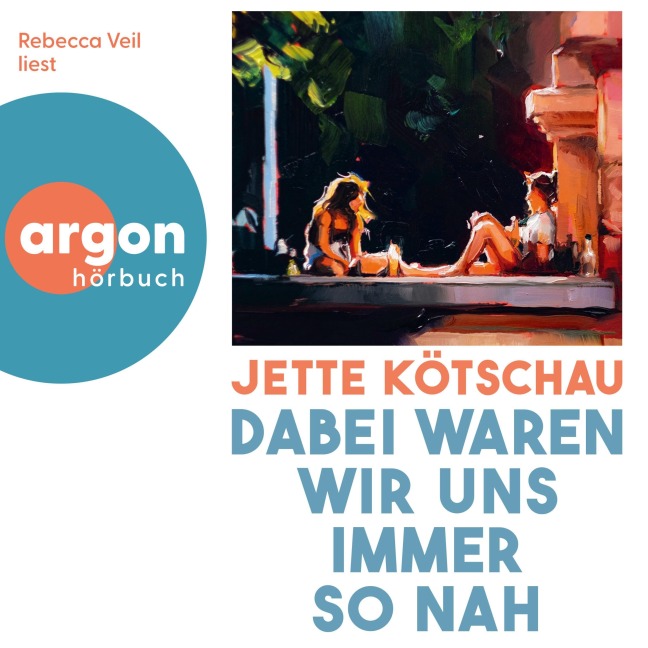 Dabei waren wir uns immer so nah - Jette Kötschau