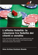 Cover-Bild zum Titel 'L'effetto fedeltà: la relazione tra fedeltà dei clienti e vendite' von 'Ama Achiaa Kankam Boadu'