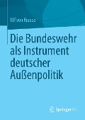 Die Bundeswehr als Instrument deutscher Außenpolitik - Ulf Krause