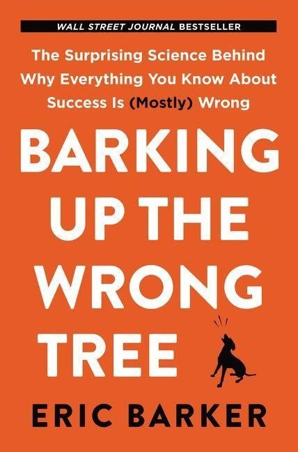 Barking Up the Wrong Tree - Eric Barker