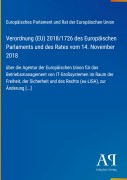 Cover-Bild zum Titel 'Verordnung (EU) 2018/1726 des Europäischen Parlaments und des Rates vom 14. November 2018' von 'Europäisches Parlament und Rat der Europäischen Union'