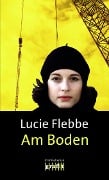 Cover-Bild zum Titel 'Am Boden' von 'Lucie Flebbe'