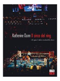 Cover-Bild zum Titel 'Il circo del ring. Dispacci dal mondo della boxe' von 'Katherine Dunn'