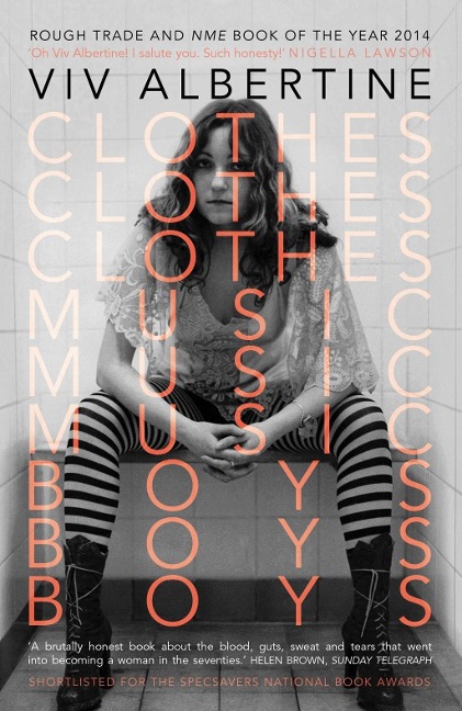 Clothes, Clothes, Clothes. Music, Music, Music. Boys, Boys, Boys. - Viv Albertine
