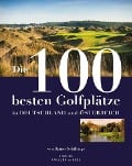 Cover-Bild zum Titel 'Die 100 besten Golfplätze in Deutschland und Österreich' von 'Rainer Schillings'