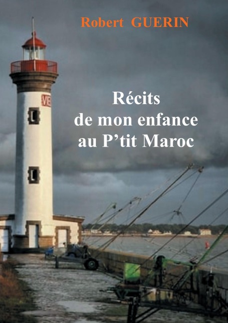 récits de mon enfance au p'tit maroc - Robert Guérin