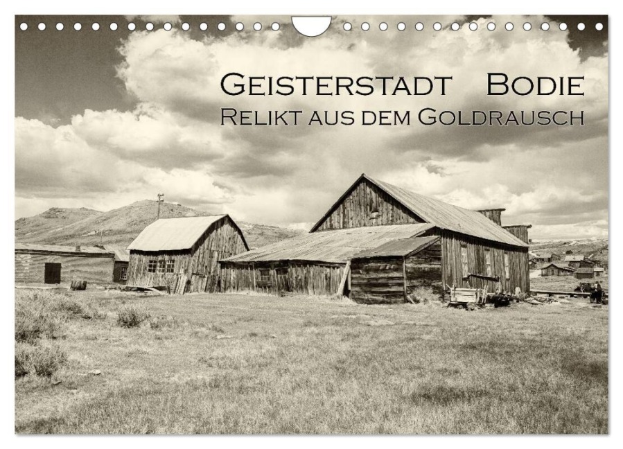 Geisterstadt Bodie - Relikt aus dem Goldrausch (schwarz-weiß) (Wandkalender 2025 DIN A4 quer), CALVENDO Monatskalender - Dominik Wigger