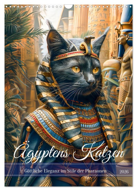 Ägyptens Katzen - Göttliche Eleganz im Stile der Pharaonen (Wandkalender 2026 DIN A3 hoch), CALVENDO Monatskalender - Anja Frost