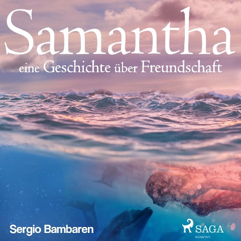 Samantha - eine Geschichte über Freundschaft (Ungekürzt) - Sergio Bambaren