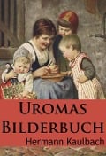 Uromas Bilderbuch - Hermann Kaulbach