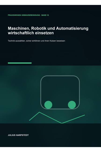 Maschinen, Robotik und Automatisierung wirtschaftlich einsetzen - Julius Harpstedt