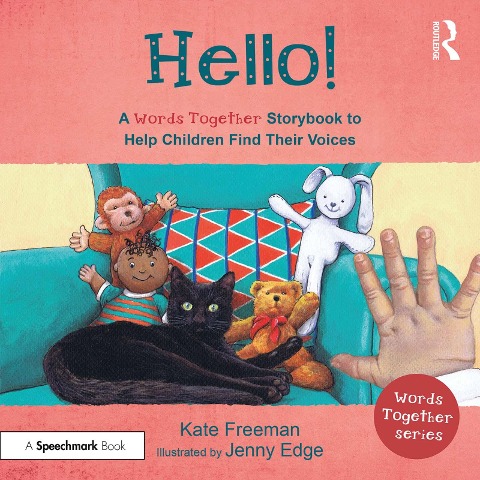 Hello!: A 'Words Together' Storybook to Help Children Find Their Voices - Kate Freeman