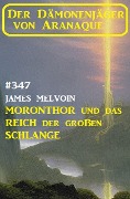 Cover-Bild zum Titel 'Moronthor und das Reich der großen Schlange: Der Dämonenjäger von Aranaque 347' von 'James Melvoin'