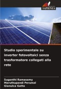 Cover-Bild zum Titel 'Studio sperimentale su inverter fotovoltaici senza trasformatore collegati alla rete' von 'Suganthi Ramasamy, Maruthupandi Perumal, Gianulca Gatto'