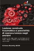 Cover-Bild zum Titel 'Lesione cerebrale traumatica e possibilità di sopravvivenza negli anziani' von 'Krishna Moorthy Dgsr'