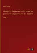 Cover-Bild zum Titel 'Histoire des Romains depuis les temps les plus reculés jusquá l'invasion des barbares' von 'Victor Duruy'
