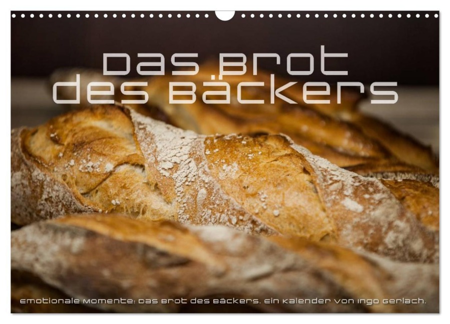 Emotionale Momente: Das Brot des Bäckers. (Wandkalender 2026 DIN A3 quer), CALVENDO Monatskalender - Ingo Gerlach