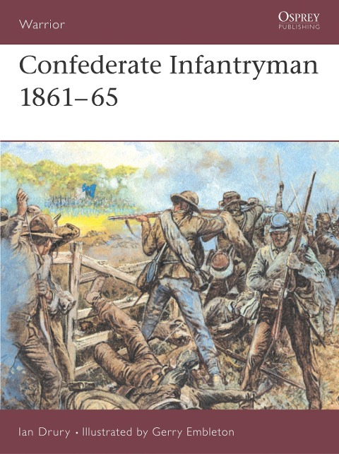 Confederate Infantryman 1861-65 - Ian Drury