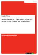 Cover-Bild zum Titel 'Derridas Kritik an Carl Schmitts Begriff des Politischen in "Politik der Freundschaft"' von 'Hauke Filmer'