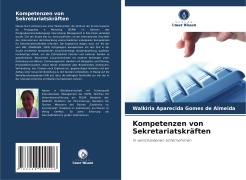 Cover-Bild zum Titel 'Kompetenzen von Sekretariatskräften' von 'Walkiria Aparecida Gomes de Almeida'
