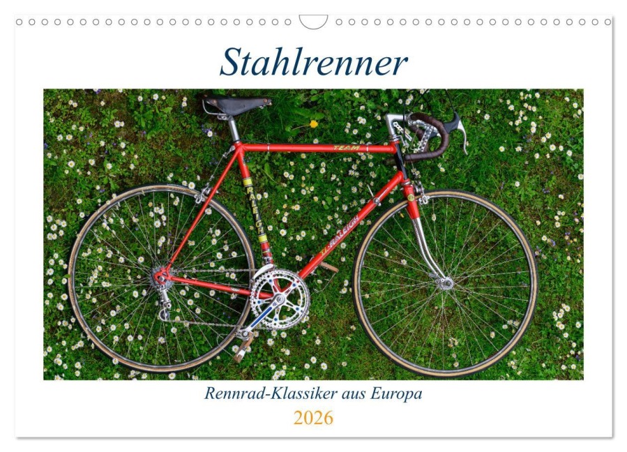 Stahlrenner - Rennrad-Klassiker aus Europa (Wandkalender 2026 DIN A3 quer), CALVENDO Monatskalender - Wolfgang Simlinger