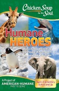 Chicken Soup for the Soul: Humane Heroes Volume I - 