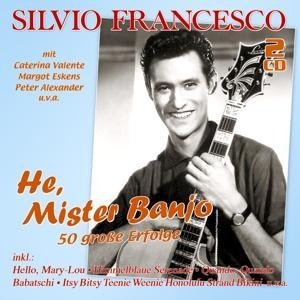 He,Mister Banjo-50 Groáe Erfolge - Silvio Francesco