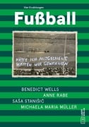 Cover-Bild zum Titel 'Fußball' von 'Benedict Wells, Michaela Maria Müller, Anne Rabe, Saa Staniic'