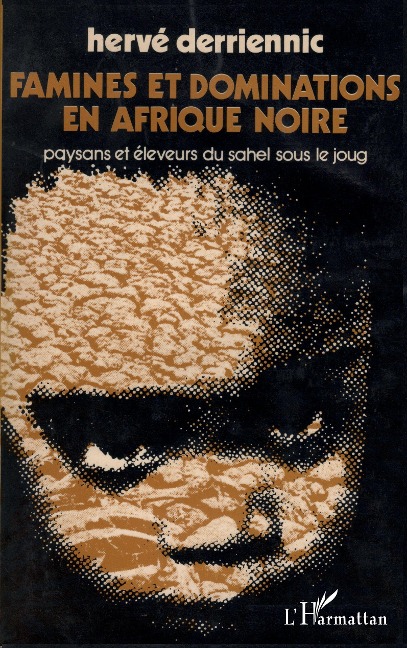 Famines et dominations en Afrique Noire - Derriennic