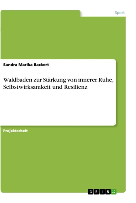 Waldbaden zur Stärkung von innerer Ruhe, Selbstwirksamkeit und Resilienz - Sandra Marika Backert