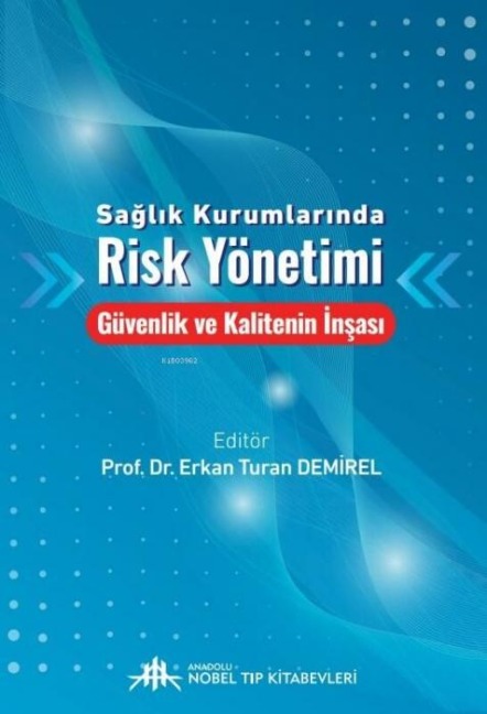 Saglik Kurumlarinda Risk Yönetimi - Güvenlik ve Kalitenin Insasi - Erkan Turan Demirel
