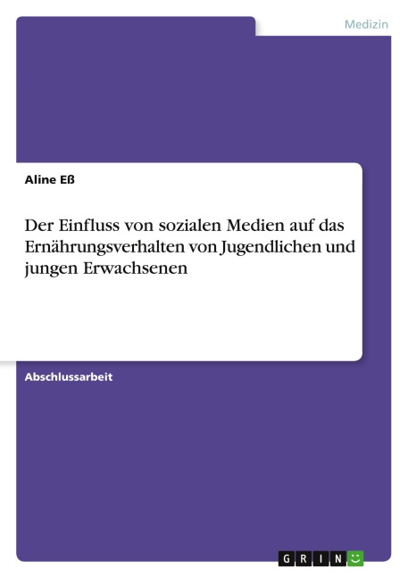 Der Einfluss von sozialen Medien auf das Ernährungsverhalten von Jugendlichen und jungen Erwachsenen - Aline Eß