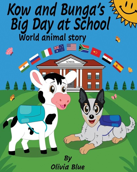 Kow and Bunga's Big Day at School - World Animal Story: An Inspiring story of a Baby Cow learning to find his identity in the world. Backed by his fri - Olivia Blue